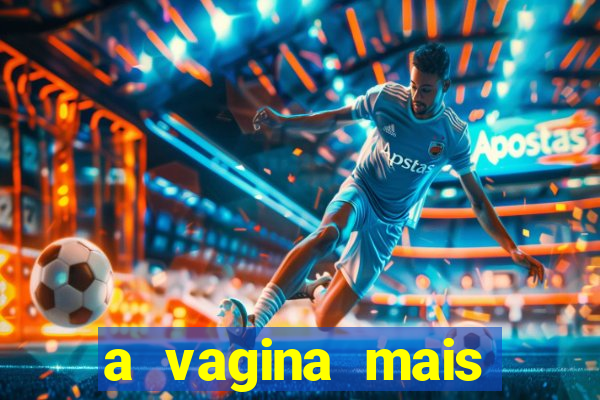 a vagina mais bonita do brasil